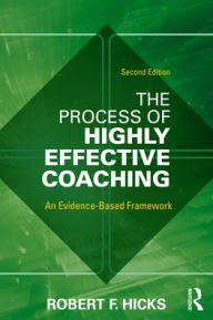 Title: The Process of Highly Effective Coaching: An Evidence-Based Framework, Author: Robert F. Hicks