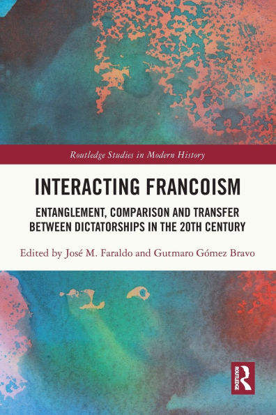 Interacting Francoism: Entanglement, Comparison and Transfer between Dictatorships the 20th Century