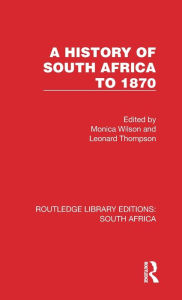 Title: A History of South Africa to 1870, Author: Monica Wilson