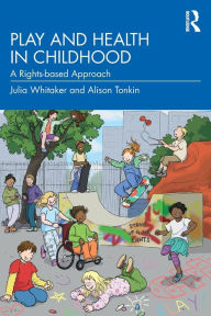 Title: Play and Health in Childhood: A Rights-based Approach, Author: Julia Whitaker