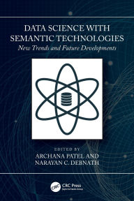 Title: Data Science with Semantic Technologies: New Trends and Future Developments, Author: Archana Patel