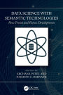 Data Science with Semantic Technologies: New Trends and Future Developments