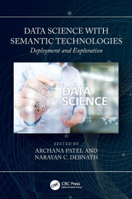 Title: Data Science with Semantic Technologies: Deployment and Exploration, Author: Archana Patel