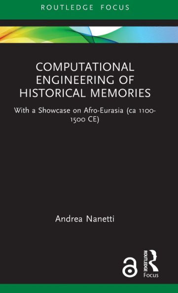 Computational Engineering of Historical Memories: With a Showcase on Afro-Eurasia (ca 1100-1500 CE)
