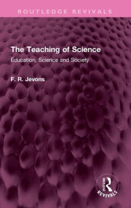 Title: The Teaching of Science: Education, Science and Society, Author: F. R. Jevons