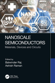 Title: Nanoscale Semiconductors: Materials, Devices and Circuits, Author: Balwinder Raj