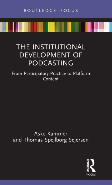 The Institutional Development of Podcasting: From Participatory Practice to Platform Content