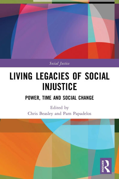 Living Legacies of Social Injustice: Power, Time and Change