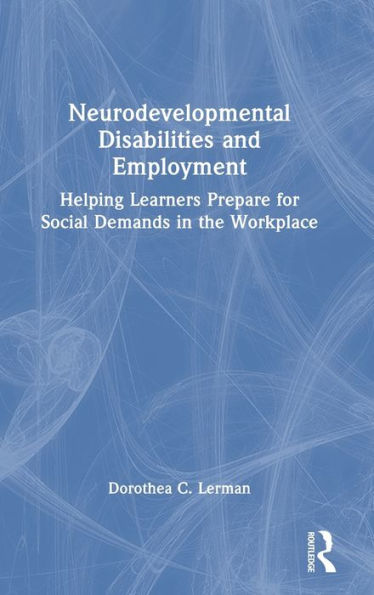 Neurodevelopmental Disabilities and Employment: Helping Learners Prepare for Social Demands the Workplace