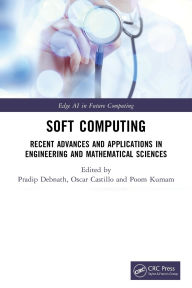 Title: Soft Computing: Recent Advances and Applications in Engineering and Mathematical Sciences, Author: Pradip Debnath