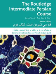 Title: The Routledge Intermediate Persian Course: Farsi Shirin Ast, Book Two, Author: Dominic Parviz Brookshaw