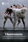 Choreomata: Performance and Performativity after AI
