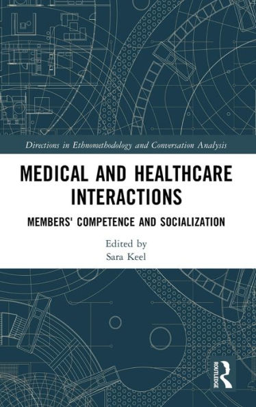 Medical and Healthcare Interactions: Members' Competence Socialization