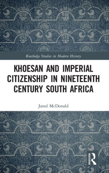 Khoesan and Imperial Citizenship Nineteenth Century South Africa