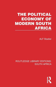 Title: The Political Economy of Modern South Africa, Author: Alf Stadler