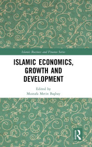 Title: Islamic Economics, Growth and Development, Author: Mustafa Metin Basbay
