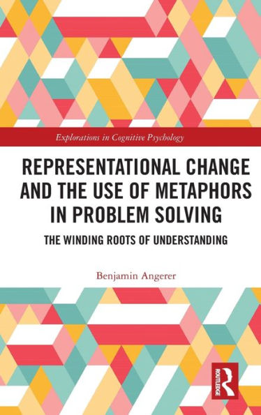 Representational Change and the Use of Metaphors in Problem Solving: The Winding Roots of Understanding