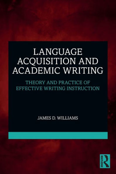 Language Acquisition and Academic Writing: Theory Practice of Effective Writing Instruction