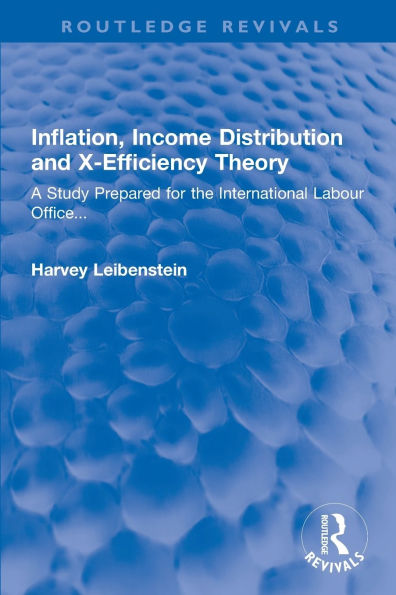 Inflation, Income Distribution and X-Efficiency Theory: A Study Prepared for the International Labour Office...