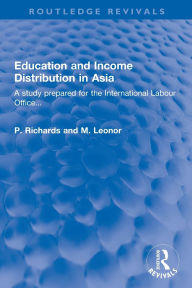 Title: Education and Income Distribution in Asia: A study prepared for the International Labour Office..., Author: P. Richards