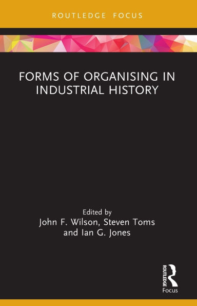 Forms of Organising in Industrial History