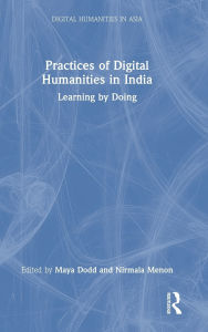 Title: Practices of Digital Humanities in India: Learning by Doing, Author: Maya Dodd