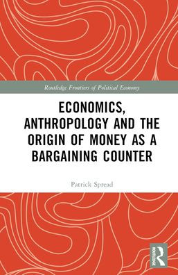 Economics, Anthropology and the Origin of Money as a Bargaining Counter