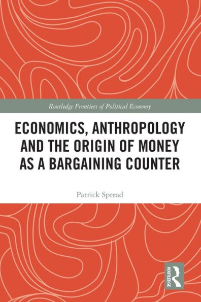 Economics, Anthropology and the Origin of Money as a Bargaining Counter