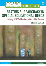 Title: Beating Bureaucracy in Special Educational Needs: Helping SENCOs Maintain a Work/Life Balance, Author: Jean Gross