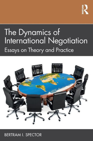 The Dynamics of International Negotiation: Essays on Theory and Practice