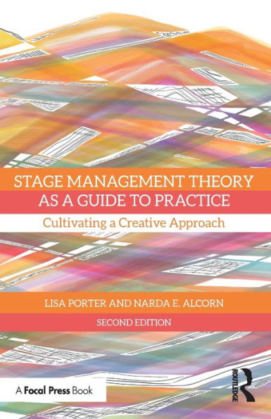Stage Management Theory as a Guide to Practice: Cultivating a Creative Approach
