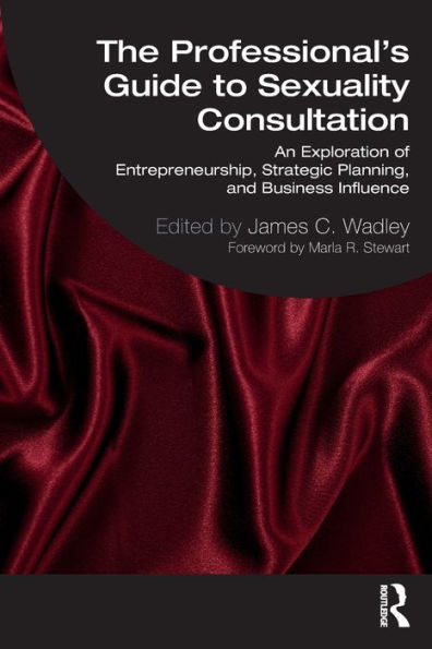 The Professional's Guide to Sexuality Consultation: An Exploration of Entrepreneurship, Strategic Planning, and Business Influence