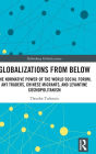 Globalizations from Below: The Normative Power of the World Social Forum, Ant Traders, Chinese Migrants, and Levantine Cosmopolitanism