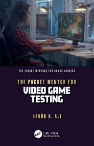 Title: The Pocket Mentor for Video Game Testing, Author: Harun H. Ali