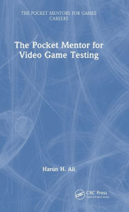 Title: The Pocket Mentor for Video Game Testing, Author: Harun H. Ali
