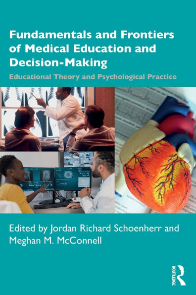 Fundamentals and Frontiers of Medical Education Decision-Making: Educational Theory Psychological Practice