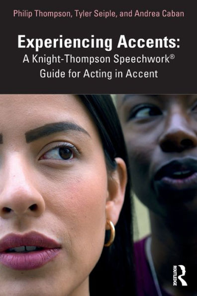 Experiencing Accents: A Knight-Thompson Speechwork® Guide for Acting in Accent
