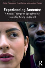 Experiencing Accents: A Knight-Thompson Speechwork® Guide for Acting in Accent