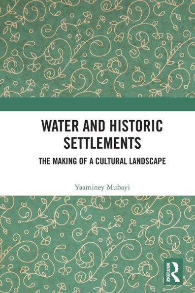Water and Historic Settlements: The Making of a Cultural Landscape