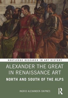 Alexander the Great Renaissance Art: North and South of Alps