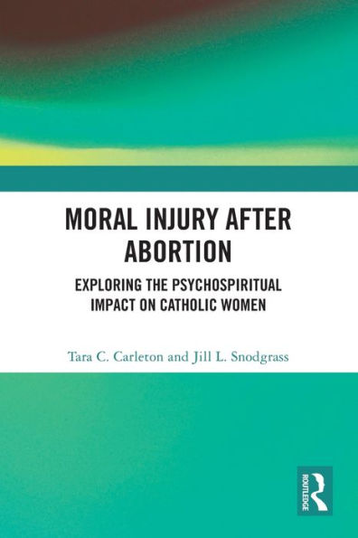 Moral Injury After Abortion: Exploring the Psychospiritual Impact on Catholic Women