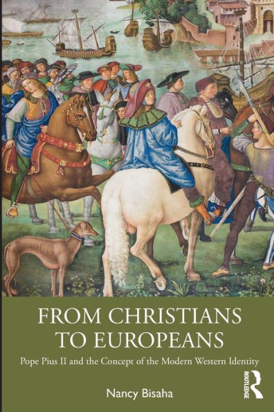 From Christians to Europeans: Pope Pius II and the Concept of Modern Western Identity