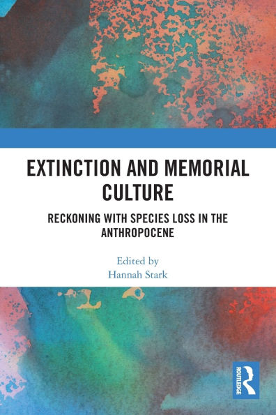 Extinction and Memorial Culture: Reckoning with Species Loss the Anthropocene