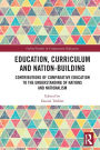 Education, Curriculum and Nation-Building: Contributions of Comparative Education to the Understanding of Nations and Nationalism