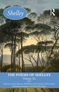 Title: The Poems of Shelley: Volume Six: 1822, Author: Carlene Adamson