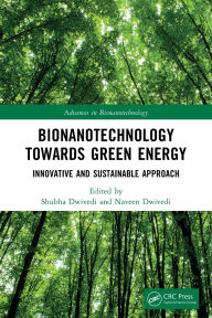Title: Bionanotechnology Towards Green Energy: Innovative and Sustainable Approach, Author: Shubha Dwivedi