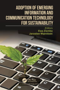 Title: Adoption of Emerging Information and Communication Technology for Sustainability, Author: Ewa Ziemba
