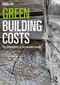 Title: Green Building Costs: The Affordability of Sustainable Design, Author: Ming Hu