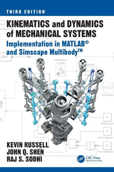 Kinematics and Dynamics of Mechanical Systems: Implementation MATLAB® Simscape MultibodyT