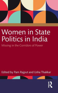 Title: Women in State Politics in India: Missing in the Corridors of Power, Author: Pam Rajput